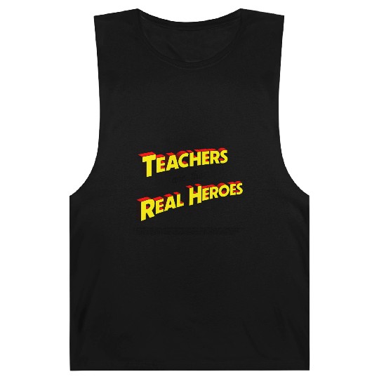 Teachers Are The Real Heroes Barnard Tanks