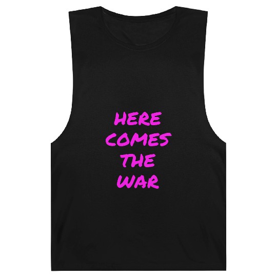 Here Comes The War (in neon pink letters) Barnard Tanks