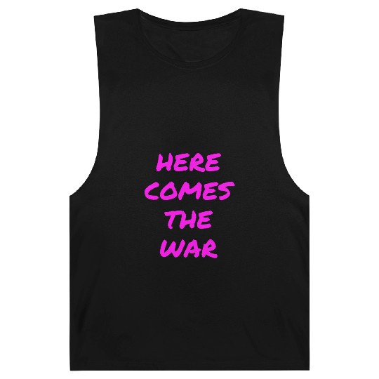 Here Comes The War (in neon pink letters) Barnard Tanks