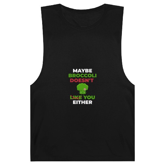 Maybe Broccoli Doesn't Like You Either Barnard Tanks
