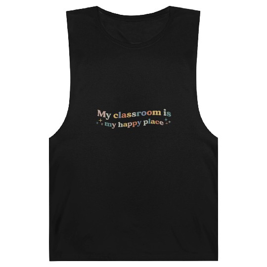 My Classroom Is My Happy Place Funny Teacher Barnard Tanks