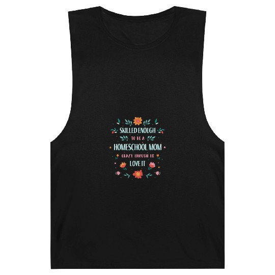 Skilled enough to be a homeschool Mom crazy enough Barnard Tanks
