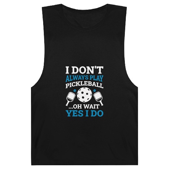 I Play Pickleball Funny Pickleball Gift Barnard Tanks