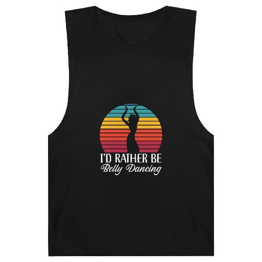I'd Rather Be Belly Dancing Dance Belly Dancer Barnard Tanks