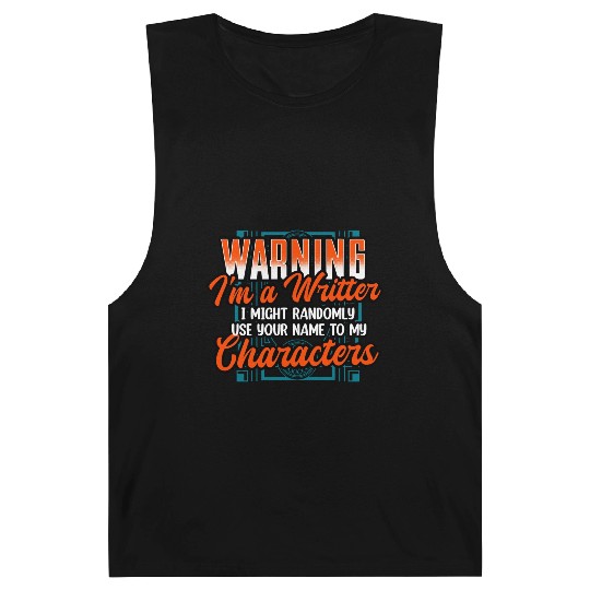Warning Im A Writer I Might Randomly Use Your Name Barnard Tanks