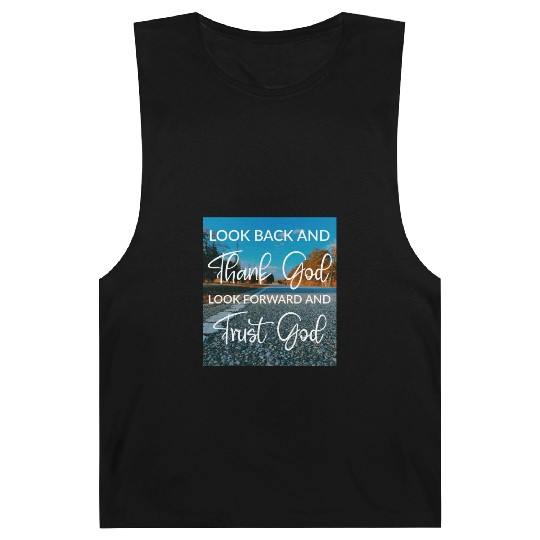 Look back and thank God look forward and trust God Barnard Tanks