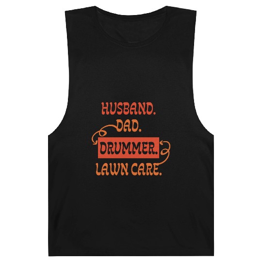 Husband Dad Drummer Lawn Care Drums Mowing men Barnard Tanks