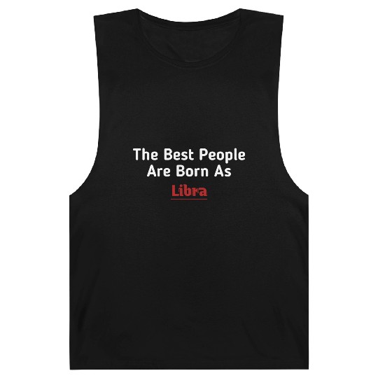 The Best People Are Born As Libra Barnard Tanks