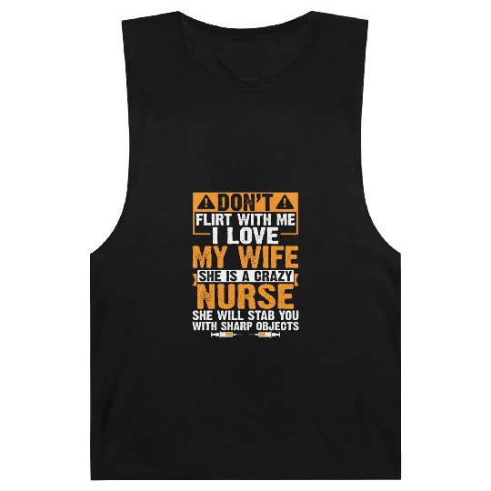 Flirt With Me I Love My Wife She Is A Crazy Nurse Barnard Tanks