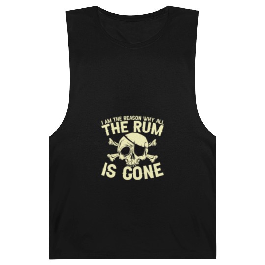 I Am The Reason Why All The Rum Is Gone Barnard Tanks