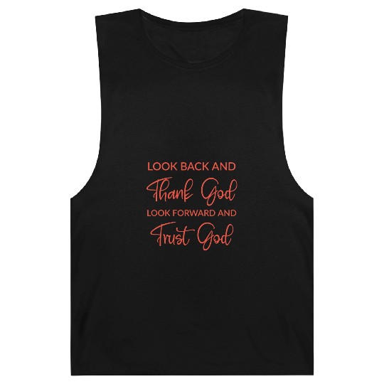 Look back and thank God look forward and trust God Barnard Tanks