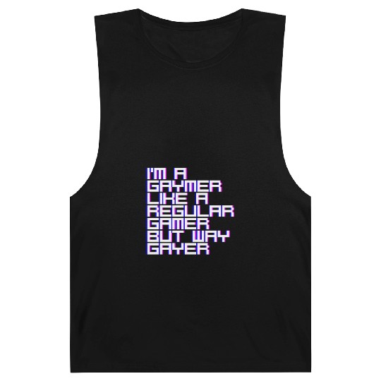 I'm A Gaymer, Like A Regular Gamer But Way Gayer 4 Barnard Tanks