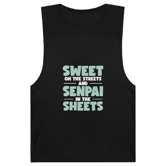 Sweet On The Streets And Senpai In The Sheets | Barnard Tanks