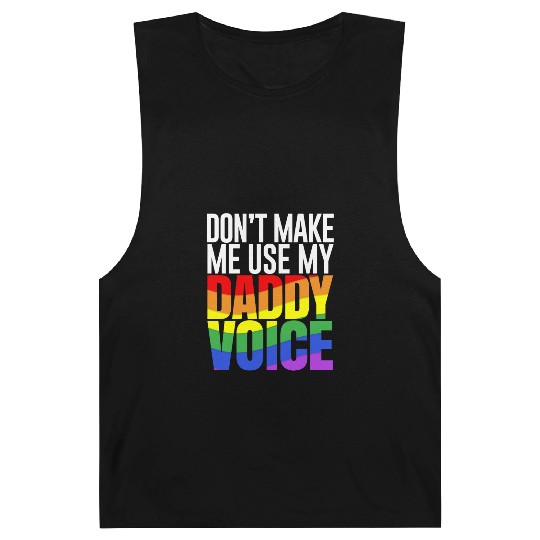 DON'T MAKE ME USE MY DADDY VOICE LGBT GAY PRIDE Barnard Tanks