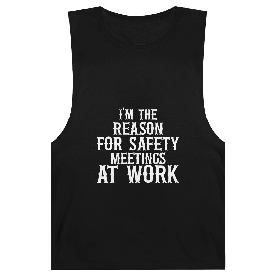 I m the Reason for Safety Meetings Barnard Tanks