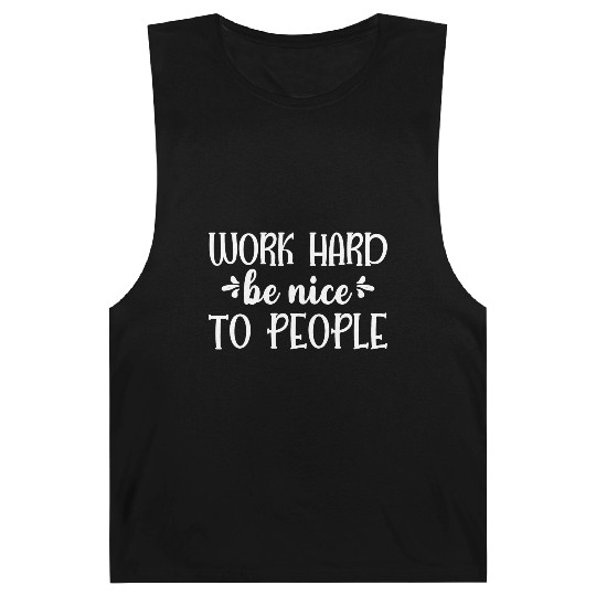 Work Hard Be Nice To People Barnard Tanks