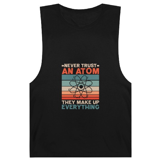 Never Trust An Atom They Make Up Everything Barnard Tanks