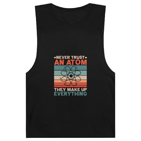 Never Trust An Atom They Make Up Everything Barnard Tanks