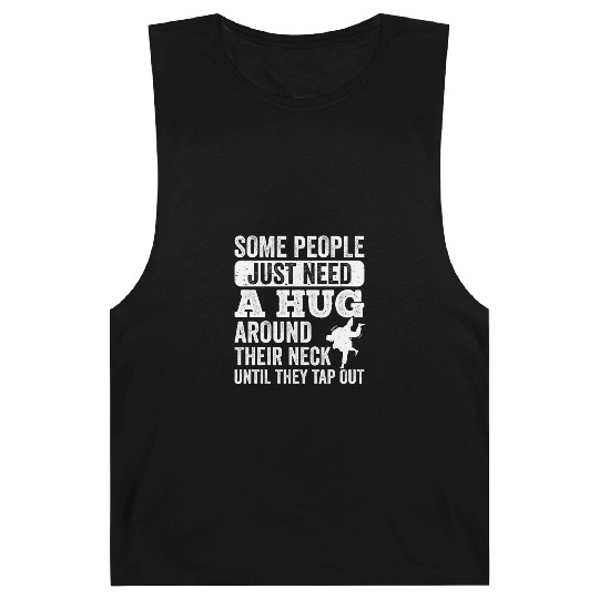 Some People Just Need A Hug Tap Out BJJ Brazilian Barnard Tanks