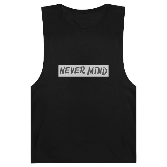 NEVER MIND typography with highlight Barnard Tanks