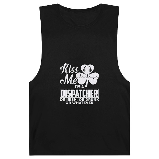 Kiss Me I'm A Dispatcher Or Irish Or Drunk Barnard Tanks