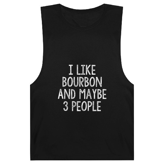 I Like Bourbon And Maybe 3 People Barnard Tanks