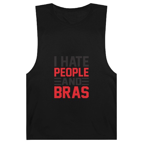 I Hate People And Bras Funny Braless Women Sarcasm Barnard Tanks