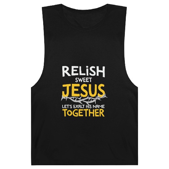 Relish sweet Jesus, Christian Humor Barnard Tanks