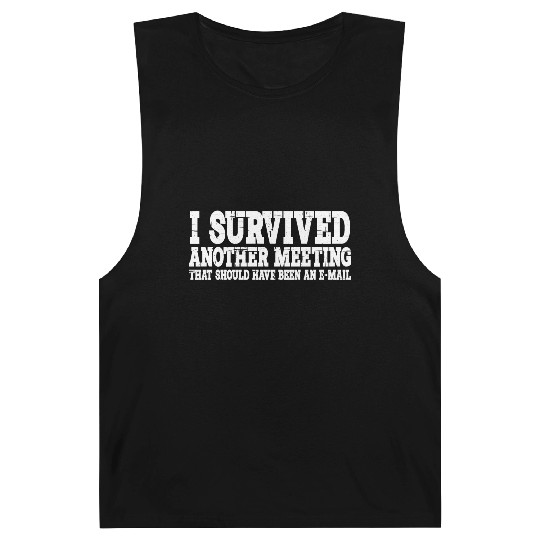 I Survived Another Meeting 15 Barnard Tanks