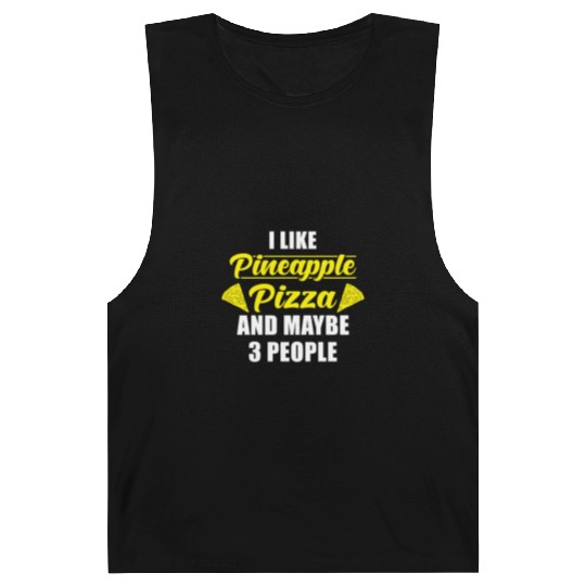 I like Pineapple Pizza and maybe 3 People Barnard Tanks