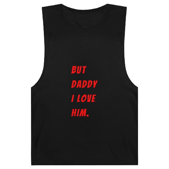 Womens The Funny Saying But Daddy I Love Him Barnard Tanks
