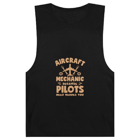 Aircraft Mechanic Because Pilots Need Heroes Too Barnard Tanks