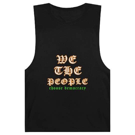 WE THE PEOPLE chose democracy Barnard Tanks