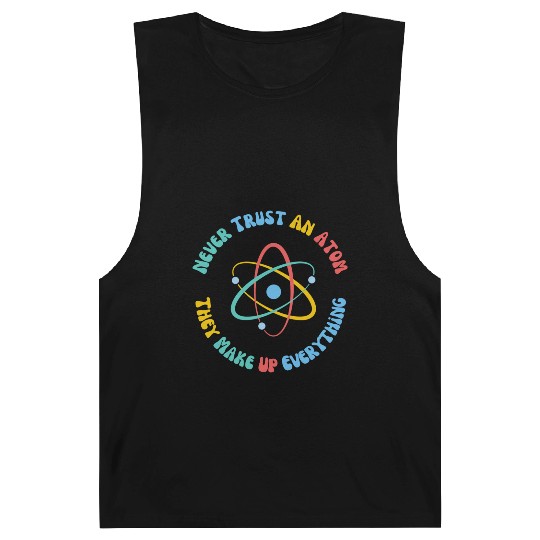 Never Trust An Atom They Make Everything Up Barnard Tanks