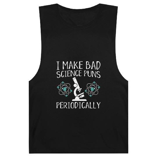 I Make Bad Science Puns Periodically Barnard Tanks