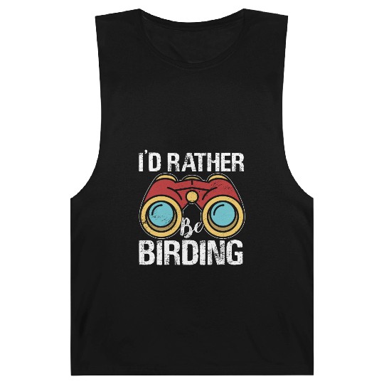 I'd Rather Be Birding Bird Lover Birdwatching Barnard Tanks