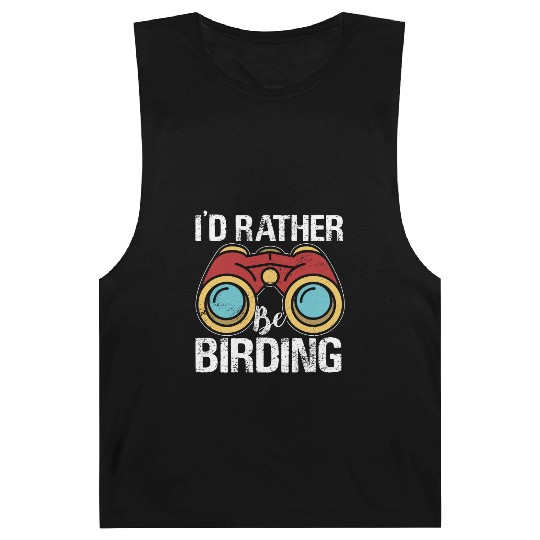 I'd Rather Be Birding Bird Lover Birdwatching Barnard Tanks