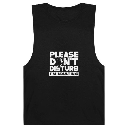 Please Don't Disturb I'm Adulting Birthday Adult Barnard Tanks