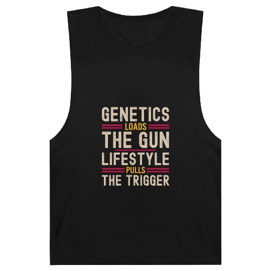 Genetics Loads The Gun Lifestyle Pulls The Trigger Barnard Tanks