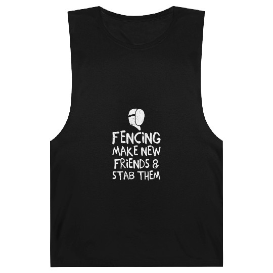 Fencing Make New Friends and Stab Them Fencing Pun Barnard Tanks