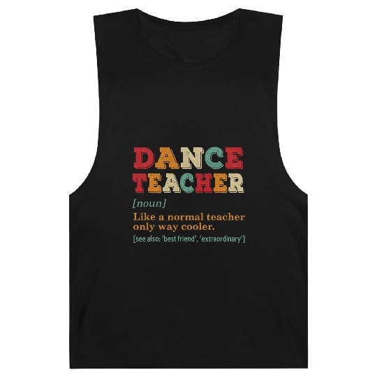 Dance Teacher Like A Normal Teacher Only Way Coole Barnard Tanks
