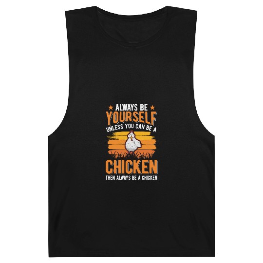 Always Be Yourself Unless You Can A Chicken Barnard Tanks