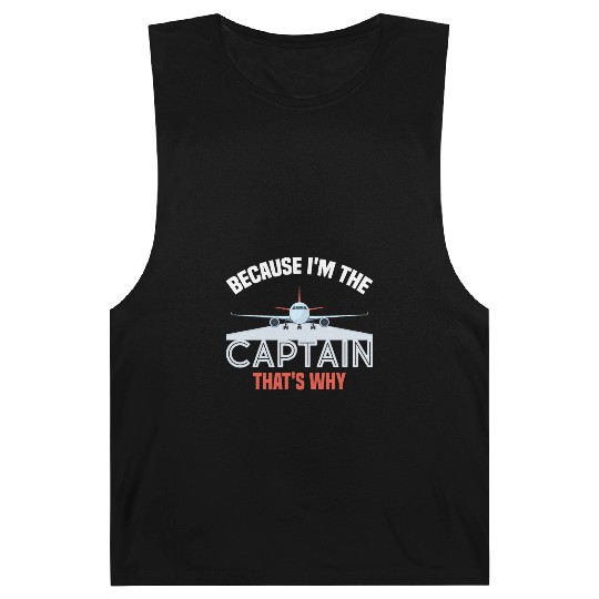 Because I'm The Captain That's Why For A Airline Barnard Tanks