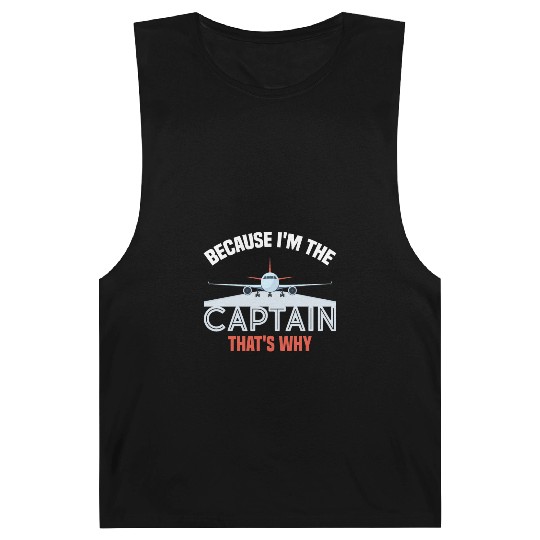 Because I'm The Captain That's Why For A Airline Barnard Tanks