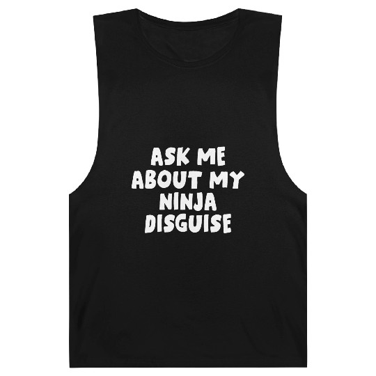 Ask Me About My Ninja Disguise Barnard Tanks