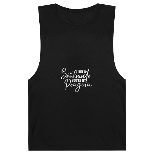 Like A Soulmate You're My Penguin Barnard Tanks