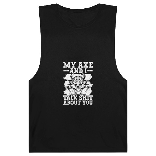 My Axe And I Talk Shit About You - Norse Mythology Barnard Tanks