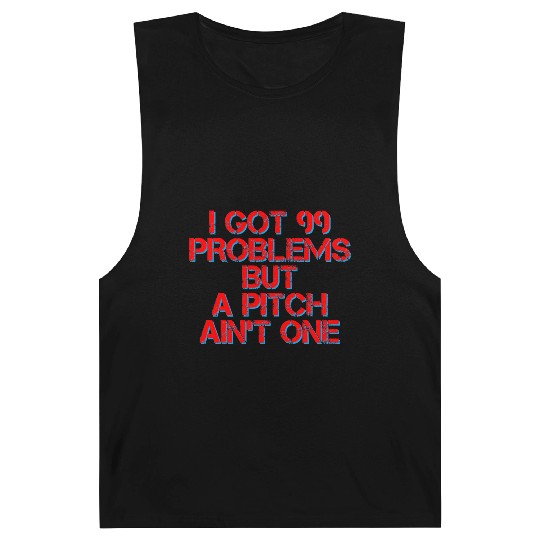 I Got 99 Problems But A Pitch Ain't One 4 Barnard Tanks