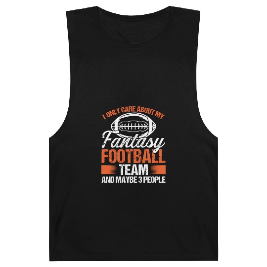 I only care about my Fantasy Football Team Barnard Tanks