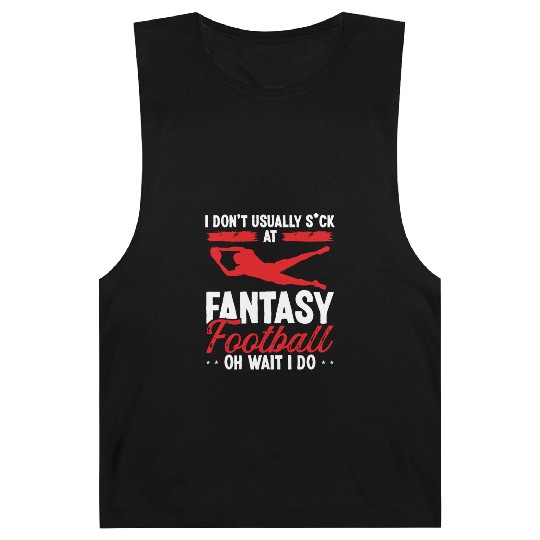 Fantasy Football Player Oh Wait I do Fantasy Team Barnard Tanks